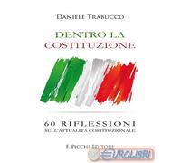 9788894678017 Daniele Trabucco Dentro la Costituzione. 60 riflessioni sull'attua