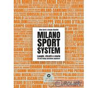 9788894716962 Sergio Giuntini Milano Sport System. Luoghi, ritratti e storie di