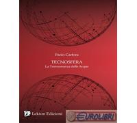 9788894737950 Paolo Carfora Tecnosfera. La transumanza delle acque. Vol. 2 Lekto