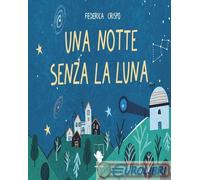 9788894738766 A.A.V.V. Una notte senza la Luna. Ediz. a colori Bummy Edizioni