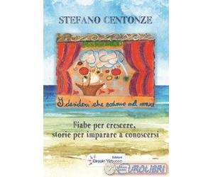 9788894908282 Stefano Centonze I desideri che cadono nel mare. Fiabe per crescer