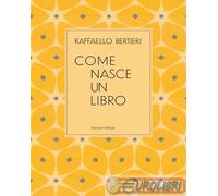 9788894911602 Raffaello Bertieri Come nasce un libro Ronzani Editore