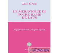 9788895561332 Abate F. Pron Le meraviglie di Notre Dame de Laus Arca Edizioni