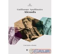 9788896221938 Guillaume Apollinaire Alcools. Testo francese a fronte. Ediz. bili