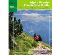 Bimbi trekking 1. Alpi e Prealpi Carniche e Giulie. 31 itinerari a passo di bimbo nella montagna friulana