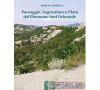 9788896348383 Marco Castelli Paesaggio, vegetazione e flora del Piemonte sud ori