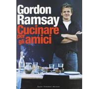 9788896621776 Cucinare per gli amici - Gordon Ramsay,S. Mancuso