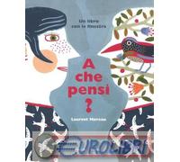 9788896806326 Laurent Moreau A che pensi? Ediz. illustrata Orecchio Acerbo