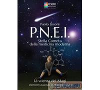 9788896863381 Paolo Lissoni PNEI. Stella cometa della medicina moderna. La scien