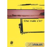 9788897366355 Ugo Mazzotta Che male c'è? Todaro