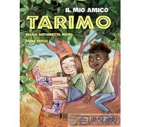 Il mio amico Tarimo - Nigro Maria Antonietta
