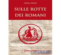 9788898023561 Gianluca Sabatini Sulle rotte dei romani Edizioni Il Frangente