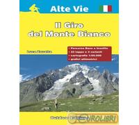 Il giro del Monte Bianco. Percorso base e percorso insolito. Ediz. a spirale