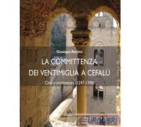 9788898546671 Giuseppe Antista La committenza dei Ventimiglia a Cefalù. Città e