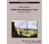9788898555970 Bruno Gossetti Spiedi che bucano il cielo. Gli obelischi di Roma C