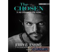 Libri Jerry B. Jenkins - The Chosen: Ti Ho Chiamato Per Nome #01
