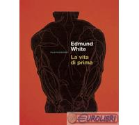 9788899452506 Edmund White La vita di prima OM
