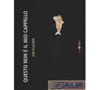 9788899556129 Jon Klassen Questo non è il mio cappello. Ediz. a colori Zoolibri
