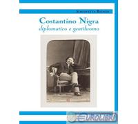 9788899796860 Simonetta Ronco Costantino Nigra. Diplomatico e gentiluomo Licosia