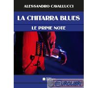 9788899807979 Alessandro Cavallucci Chitarra blues. Le prime note. Metodo Biagio
