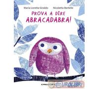9788899842024 Maria Loretta Giraldo Prova a dire abracadabra Camelozampa