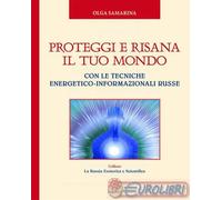 9788899864378 Olga Samarina Proteggi e risana il tuo mondo. Con le tecniche ener