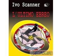 9788899932848 Ivo Scanner L'ultimo ebreo Oltre Edizioni