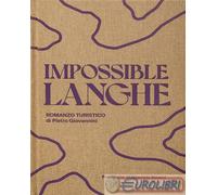 9791220096690 PIETRO GIOVANNINI IMPOSSIBLE LANGHE. EDIZ. ILLUSTRATA LA VIA FRANC