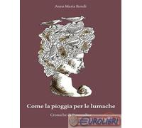 9791220134194 Anna Maria Bondi Come la pioggia per le lumache Europa Edizioni