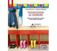 Pedagogia di genere. Educare ed educarsi a vivere in un mondo sessuato - B...