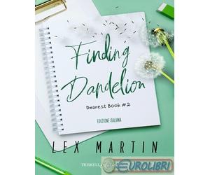 9791220709934 Martin Lex Finding dandelion. Ediz. italiana Triskell Edizioni