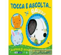 Bauuu Tocca e ascolta.... Ediz. a colori - Bolam Emily