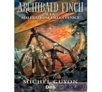Libri Guyon Michel - Archibald Finch E La Maledizione Della Fenice