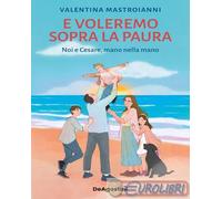 E VOLEREMO SOPRA LA PAURA. - MASTROIANNI VALENTINA - ISTITUTO GEOGRAFICO De