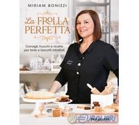 9791221212792 Miriam Bonizzi La frolla perfetta. Consigli, trucchi e ricette per