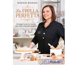 9791221212792 Miriam Bonizzi La frolla perfetta. Consigli, trucchi e ricette per