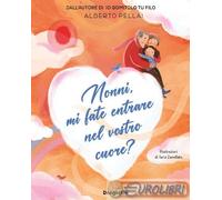 9791221215588 Alberto Pellai Nonni, mi fate entrare nel vostro cuore? Ediz. a co