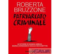9791221217094 Roberta Bruzzone Patriarcato criminale. Le storie di Saman Abbas,