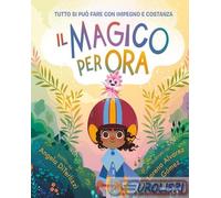 Libri Terlizzi Angela - Il Magico Per Ora. Ediz. Illustrata