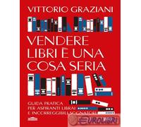 9791221219302 Vittorio Graziani Vendere libri ? una cosa seria. Guida pratica pe