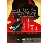 LEGAMI DI SANGUE. STAR WARS - GRAY CLAUDIA - Panini Comics