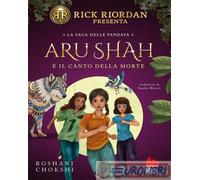 Libri Chokshi Roshani - Aru Shah E Il Canto Della Morte