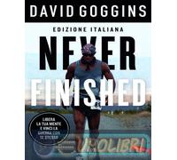 9791222200439 David Goggins Never finished. Libera la tua mente e vinci la tua g
