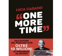 9791222201221 Luca Casadei One more time. Storie di rinascita per imparare a cad