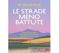 9791222202037 M. Scott Peck Le strade meno battute. Scopri il coraggio di seguir