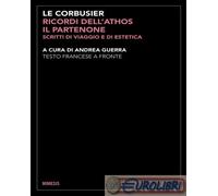 9791222307343 Le Corbusier Ricordi dell'Athos, il Partenone. Scritti di viaggio