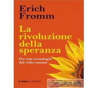 9791222314679 Erich Fromm La rivoluzione della speranza. Per una tecnologia dal