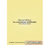 9791222320977 Michel Bitbol La coscienza artificiale. Una critica vissuta Mimesi