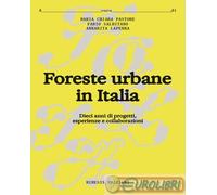 9791222325583 A.A.V.V. Foreste urbane in Italia. Dieci anni di progetti, esperie