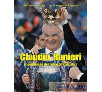 9791222756936 Francesco Zagami Claudio Ranieri, il gentleman dei miracoli calcis